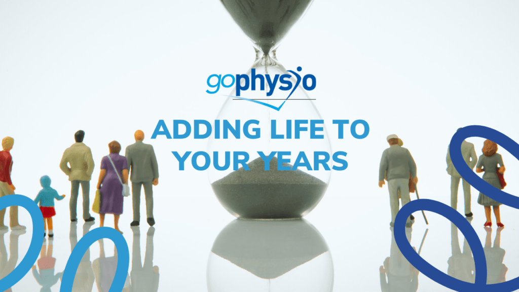 Adding life to your years goPhysio