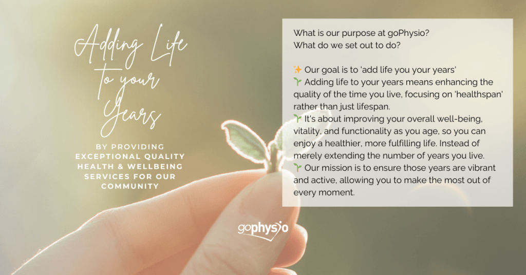 Why Physiotherapy Should Be at the Heart of Healthy Ageing & What That Means for Our Community 6 goPhysio Add Life to your Years